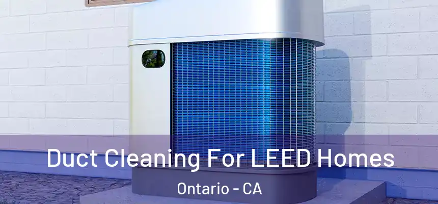  Duct Cleaning For LEED Homes Ontario - CA
