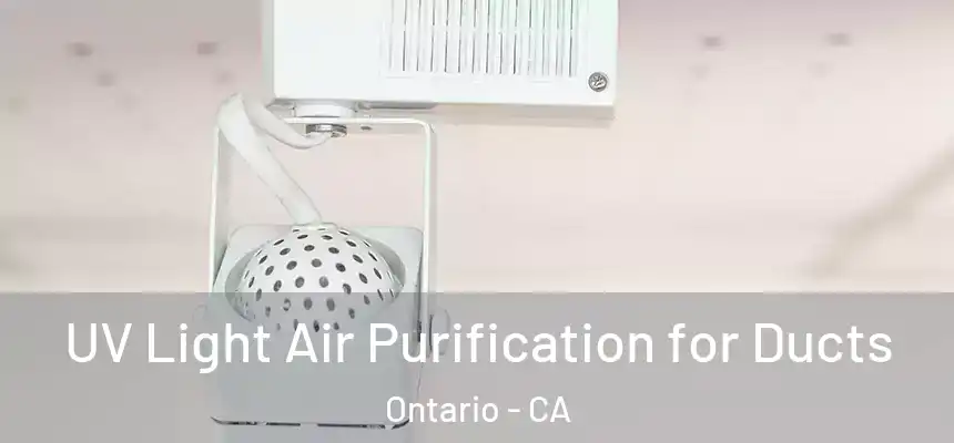  UV Light Air Purification for Ducts Ontario - CA